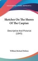 Sketches on the Shores of the Caspian 1019054883 Book Cover
