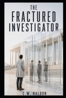 The Fractured Investigator (Adrian Vale Series) B0HGYZJJZH Book Cover
