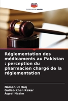 Réglementation des médicaments au Pakistan: perception du pharmacien chargé de la réglementation (French Edition) 6208099528 Book Cover