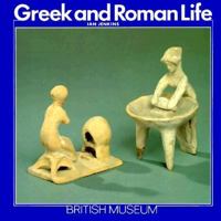 Greek and Roman Life (British Museum Paperbacks) 0714120413 Book Cover
