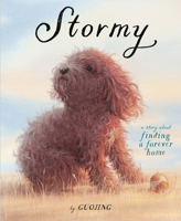 Stormy: A Story About Finding a Forever Home 1524771775 Book Cover