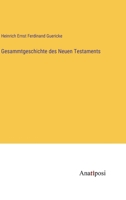 Gesammtgeschichte des Neuen Testaments (German Edition) 338203784X Book Cover