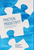 Practical Productivity: A Guide to Surviving Life's Juggling Act B0F4TFNGRG Book Cover