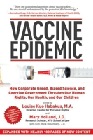 Vaccine Epidemic: How Corporate Greed, Biased Science, and Coercive Government Threaten Our Human Rights, Our Health, and Our Children 1620872129 Book Cover