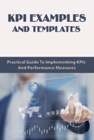 KPI Examples and Templates: Practical Guide To Implementing KPIs And Performance Measures: Key Performance Indicators For Employees B08Y49Z1RC Book Cover
