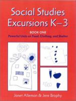 Social Studies Excursions, K-3: BOOK ONE: Powerful Units on Food, Clothing, and Shelter 0325003157 Book Cover