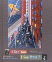 I See You, I See Myself: The Young Life of Jacob Lawrence 094304426X Book Cover