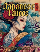 Japanese Tattoos Coloring Book The Art of Irezumi: For Body Art Enthusiasts and Professionals. Learn the Symbolism Behind Each Motif, Featuring Dragon 6598214785 Book Cover