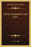 Christ's Temptation And Ours 116308509X Book Cover