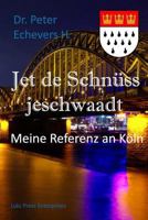Jet de Schn�ss Jeschwaadt: Meine Referenz an K�ln 1512358703 Book Cover