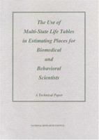 The Use of Multi-State Life Tables in Estimating Places for Biomedical and Behavioral Scientists: A Technical Paper (Compass Series) 0309057949 Book Cover