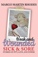 Weak and Wounded, Sick and Sore: Stories of Pity, Love, and Power (Second Edition) 1952816114 Book Cover