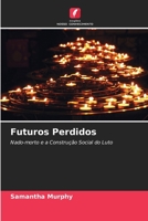 Futuros Perdidos: Nado-morto e a Construção Social do Luto 6203291919 Book Cover
