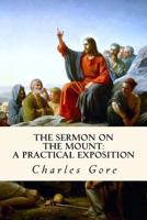The Sermon on the Mount: a Practical Exposition 1726474917 Book Cover