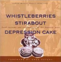 Whistleberries Stirabout Depression Cake: Food Customs and Concoctions of the Frontier West 1560447745 Book Cover