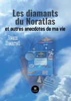 Les diamants du Noratlas et autres anecdotes de ma vie B0B5S9D965 Book Cover