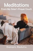 Meditations From My Sister's Prayer Couch 1631322311 Book Cover