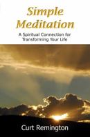 Simple Meditation: A Spiritual Connection for Transforming Your Life 193661006X Book Cover