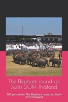 The Elephant round up Surin 2019 Thailand: 100 picture  for The Elephant round up Surin 2019 Thailand B0882P9XSN Book Cover