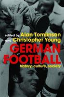 German Football: History, Culture, Society and the World Cup 2006 0415351960 Book Cover