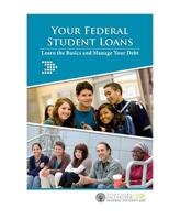 Your Federal Student Loans: Learn the Basics and Manage Your Debt: Your Federal Student Loans: Learn the Basics and Manage Your Debt 1497366526 Book Cover