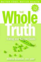 The Whole Truth Eating and Recipe Guide 0977869318 Book Cover