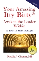 Your Amazing Itty Bitty® Awaken the Leader Within Book: 15 Steps To Shine Your Light 1950326926 Book Cover
