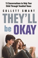 They'll Be Okay: 15 Conversations to Help Your Child Through Troubled Times 0733640761 Book Cover