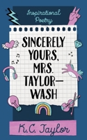 Sincerely Yours, Mrs. Taylor-Wash 0972854932 Book Cover