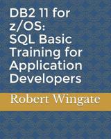 DB2 11 for Z/OS: SQL Basic Training for Application Developers 1797423150 Book Cover