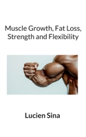 Muscle Growth, Fat Loss, Strength and Flexibility 3819274707 Book Cover