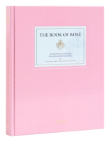 The Book of Rosé: The Provençal Vineyard That Revolutionized Rosé 0847873668 Book Cover
