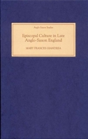 Episcopal Culture in Late Anglo-Saxon England (Anglo-Saxon Studies) 1843832836 Book Cover