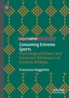 Consuming Extreme Sports: Psychological Drivers and Consumer Behaviours of Extreme Athletes 3030401294 Book Cover