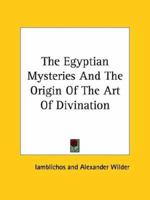 The Egyptian Mysteries And The Origin Of The Art Of Divination 142533198X Book Cover