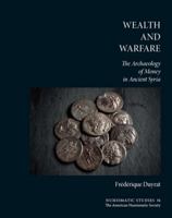 Wealth and Warfare: The Archaeology of Money in Ancient Syria 0897223462 Book Cover