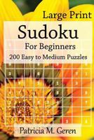 Large Print Sudoku for Beginners: 200 Easy to Medium Puzzles: Sudoku Puzzle Book for Sharpening Concentration and Reasoning Skills. 1523240091 Book Cover