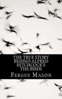 The True Story Behind Alfred Hitchcock's The Birds 1494953811 Book Cover