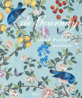 de Gournay: Art on the Walls: Everlasting Beauty, Hand-Painted Interiors 0847867900 Book Cover