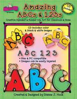 Amazing Abcs And 123s: Creative Alphabet & Number Clip Art for Classroom & Home 1594411891 Book Cover