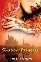 Shadow Princess (Taj Mahal Trilogy, #3) 1416548793 Book Cover