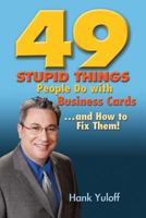 49 Stupid Things People Do with Business Cards. . .and How to Fix Them! 193750672X Book Cover
