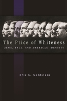 The Price of Whiteness: Jews, Race, and American Identity 0691121052 Book Cover