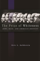 The Price of Whiteness: Jews, Race, and American Identity 0691136319 Book Cover