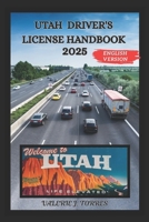 UTAH DRIVER'S LICENSE HANDBOOK 2025: Your Comprehensive Guide to Safe and Confident Navigation B0F4RL5W7K Book Cover