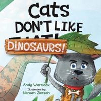 Cats Don't Like Dinosaurs!: A Hilarious Rhyming Picture Book for Kids Ages 3-7 0645528714 Book Cover
