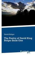 The Poetry of David King Bolger Book One 3710316340 Book Cover