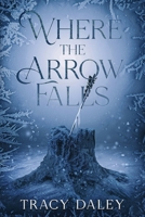 Where the Arrow Falls 1960617222 Book Cover