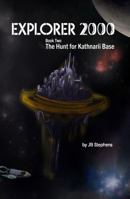 Explorer 2000: The Hunt for Kathnarii Base B0FCD9HTQ6 Book Cover