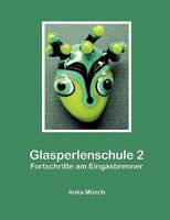 Glasperlenschule 2: Fortschritte am Eingasbrenner 3833490551 Book Cover